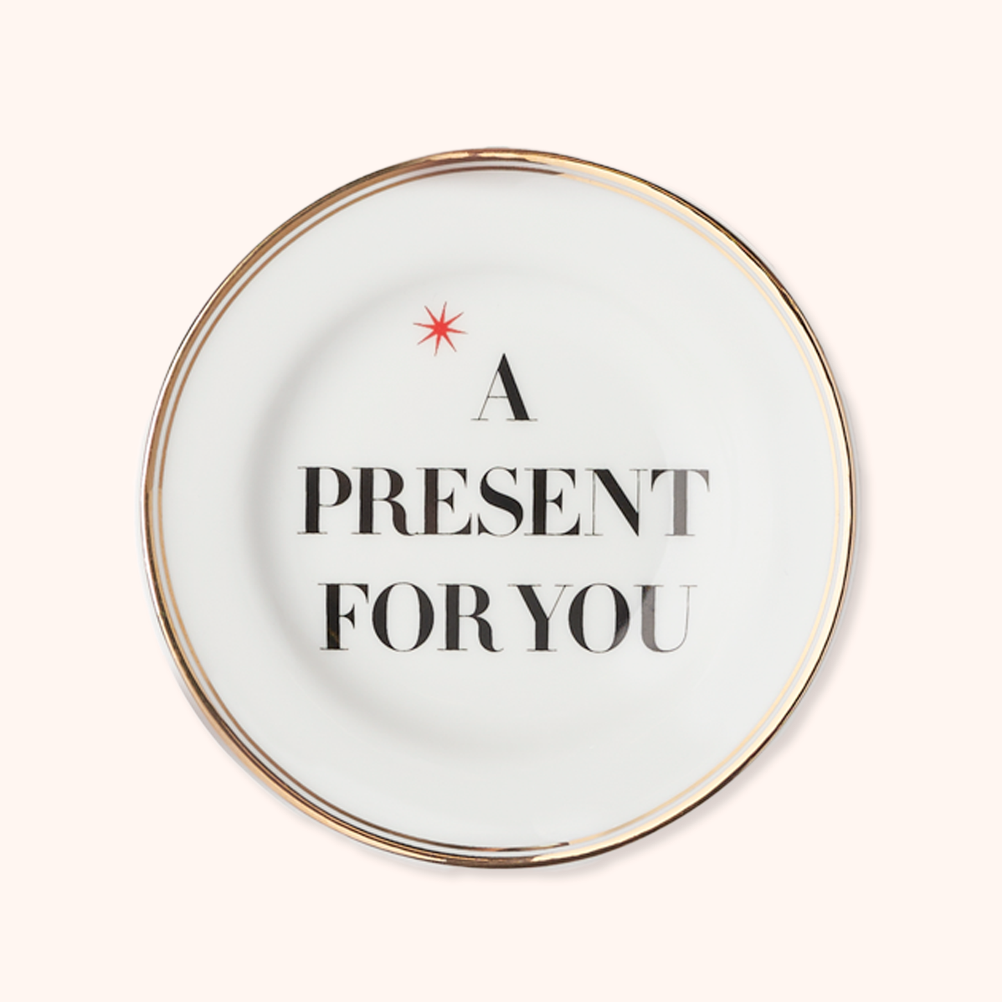 Piattino A Present For You